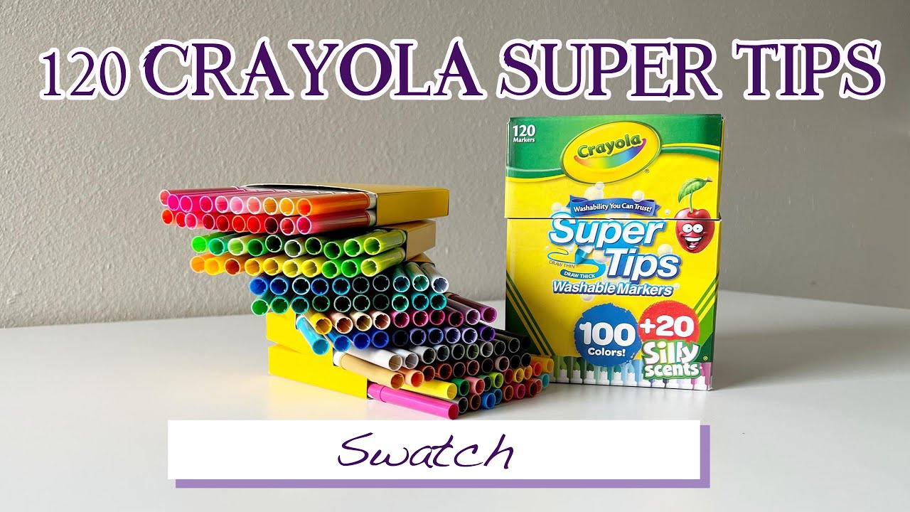 120 Crayola Super Tips Swatch 🌼 Review & Unboxing 🌼 2023 