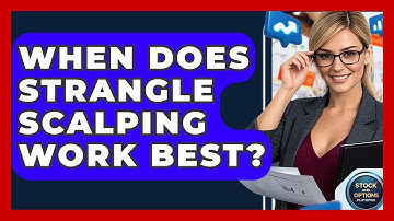 When Does Strangle Scalping Work Best? - Stock and Options Playbook