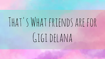 THAT'S WHAT FRIENDS ARE FOR - GIGI DELANA