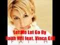 Let Me Let Go By Faith Hill feat. Vince Gill *Lyrics in description*