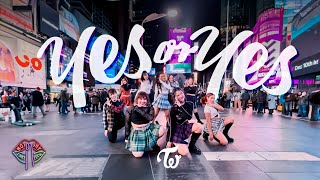 [KPOP IN PUBLIC NYC] TWICE (트와이스) - YES OR YES Dance Cover by Not Shy Dance Crew