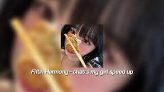 Fifth Harmony - that's my girl speed up