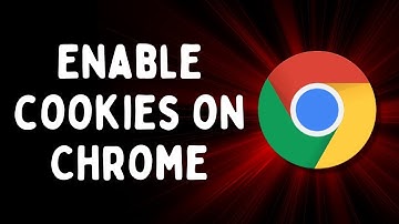 How to Enable Cookies on Google Chrome