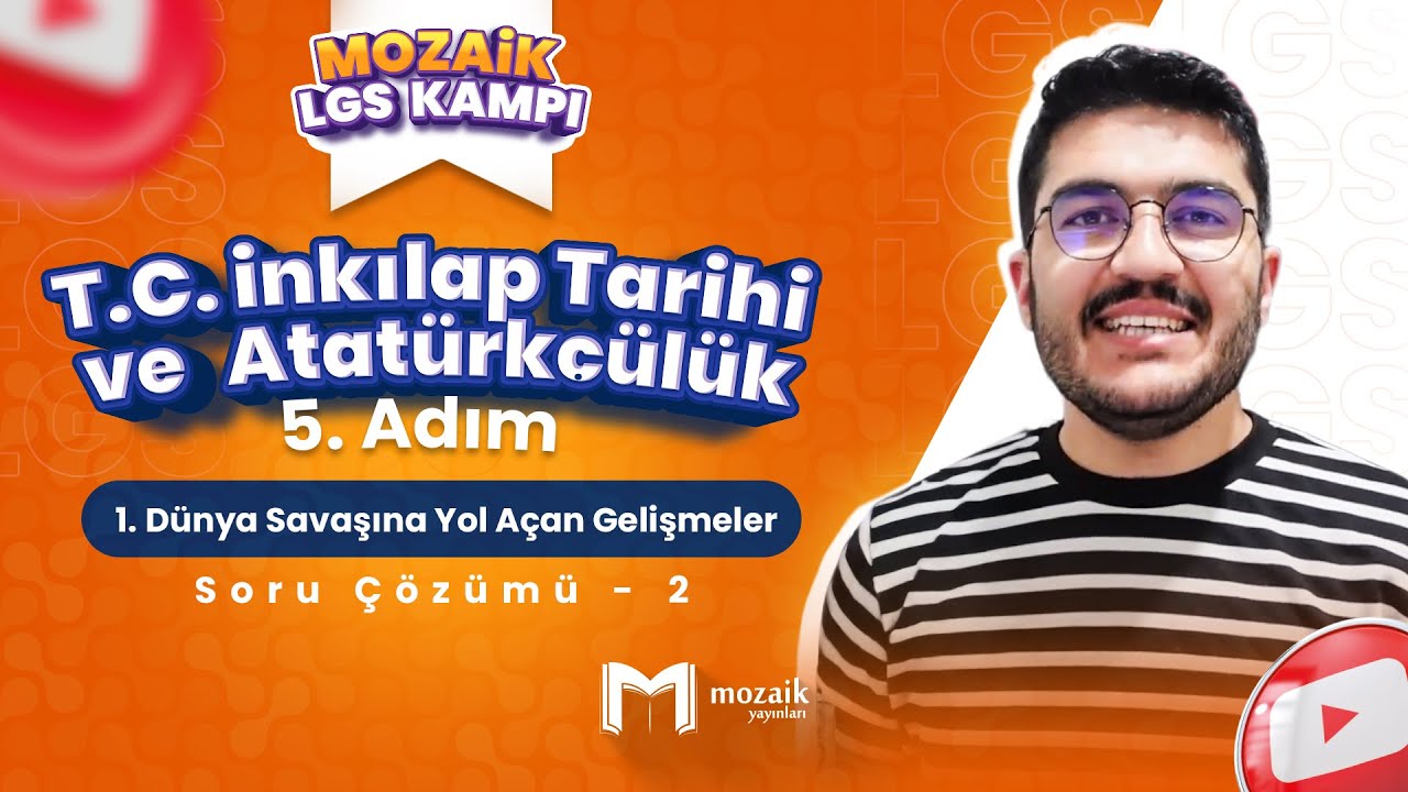 1. Dünya Savaşına Yol Açan Gelişmeler - Soru Çözüm 2 | LGS İNKILAP TARİHİ - Mozaik LGS Kampı 5. Adım