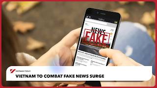 Vietnam to combat fake news surge | Vietnam Today screenshot 5