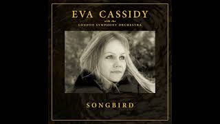 Video thumbnail of "Songbird (orchestral) - Eva Cassidy with the London Symphony Orchestra"