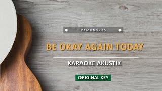 Be okay again today - Pamungkas (Karaoke Akustik)