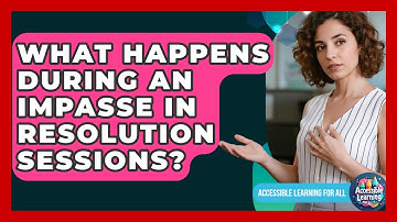 What Happens During An Impasse In Resolution Sessions? - Accessible Learning For All