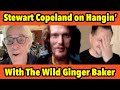 Stewart Copeland Says Sharing Space With the Wild Ginger Baker Was Not Boring