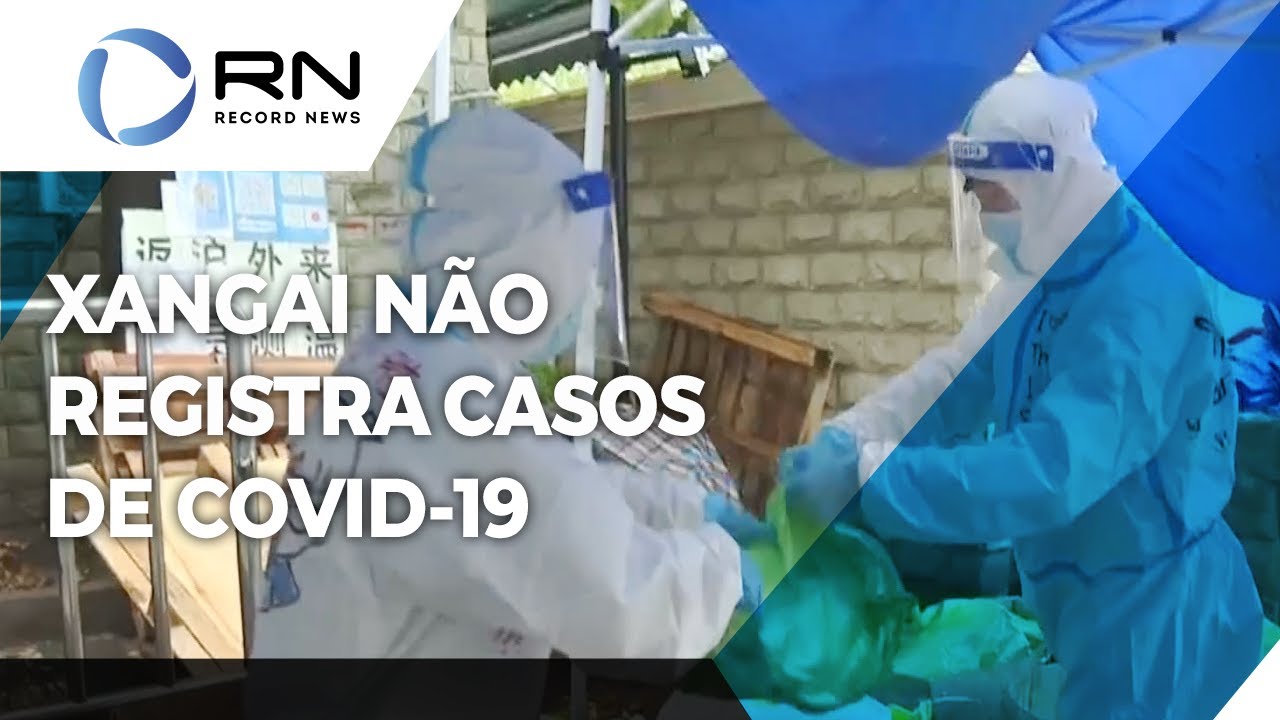 Xangai não registra casos de Covid-19 neste sábado