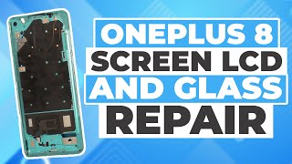 OnePlus 8 Screen LCD and Glass Repair Detailed