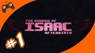 Let's Play Binding of Isaac AFTERBIRTH Gameplay - Episode 1 - Isaac