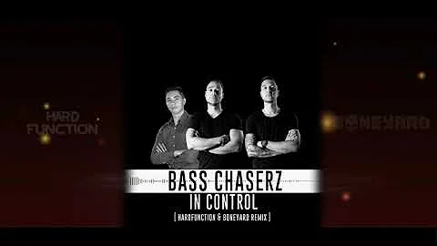 Bass Chaserz  - In Control [ Hardfunction and Boneyard Remix]