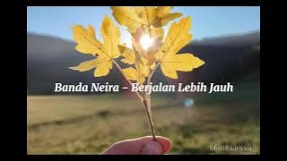 Banda Neira - Berjalan Lebih Jauh (Lirik)