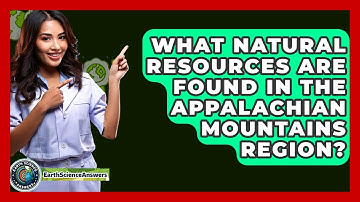What Natural Resources Are Found In The Appalachian Mountains Region? - Earth Science Answers