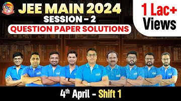 🔴JEE Main 2024 Paper Solutions (4th Apr,1st Shift) | JEE Main 2024 Question Paper & Expected Cutoff