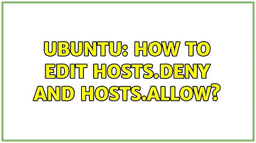 Ubuntu: How to edit hosts.deny and hosts.allow?
