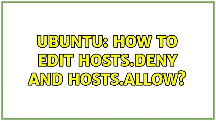 Ubuntu: How to edit hosts.deny and hosts.allow?