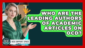 Who Are the Leading Authors of Academic Articles on OCD? | OCD Support Space