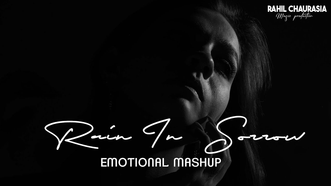 Rahil Sunny Rain In Sorrow 2022 Monsoon Mashup| RAHIL CHAURASIA X SUNNY CHAURASIA ...
