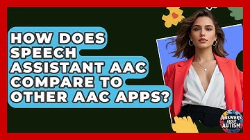How Does Speech Assistant AAC Compare To Other AAC Apps? - Answers About Autism