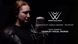 Amaranthe - Do or Die (Ft. Angela Gossow) : Vocal cover by Charley Vocal Works
