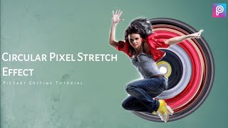 Circular Pixel Stretch Effect Picsart Editing Tutorial