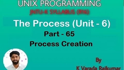 UNIX PROGRAMMING(PART -65) The Process (Process Creation)