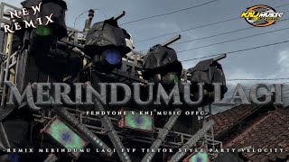 DJ MERINDUMU LAGI REMIX TERBARU - BASS HOREG - STYLE PARTY × VELOCITY - KNJ music offc