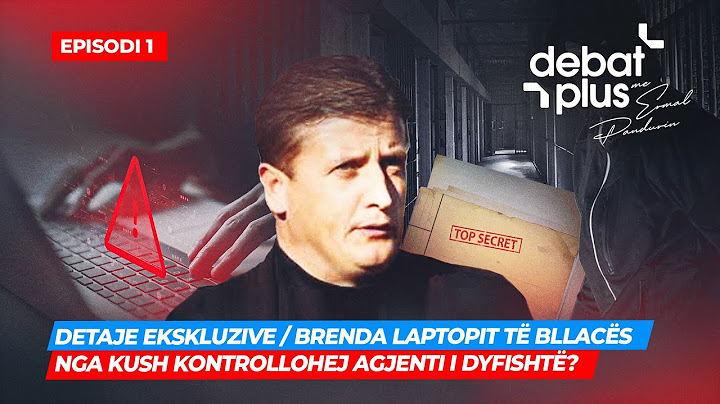 🔴DETAJE EKSKLUZIVE /BRENDA LAPTOPIT TË BLLACËS -NGA KUSH KONTROLLOHEJ AGJENTI I DYFISHTË? -EPISODI 1