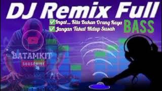 DJ REMIX FULL BASS 🔊 KITA BUKAN ORANG KAYA (@batamkita94)
