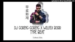 DJ Goreng-Goreng X Willfex Borr Type Beat Jedag Jedug - Gabutz.Edtz
