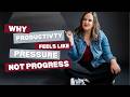Why Productivity Feels Like Pressure (Not Progress)