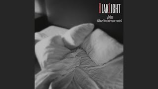 BlakLight // Skin (Black Light Odyssey Remix)