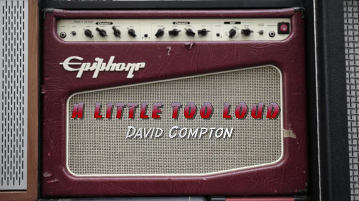 A Little Too Loud - David Compton *Original Song*