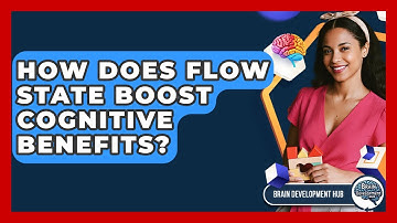 How Does Flow State Boost Cognitive Benefits? - Brain Development Hub