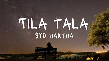 Syd Hartha - Tila Tala (Lyrics)