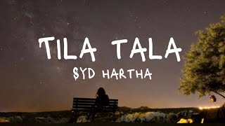 Syd Hartha - Tila Tala (Lyrics)