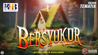 Kajian Tematik: Bersyukur - Khalid Basalamah