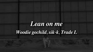 Sik-k, Woodie gochild & Trade L - Lean on me (lyrics)/ Arabic sub مترجمة عربي
