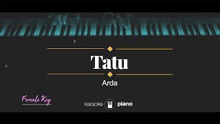 Tatu (FEMALE KEY) Arda (KARAOKE PIANO)