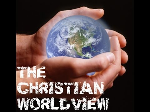 Christian Worldview A Christian Perspective