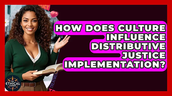 How Does Culture Influence Distributive Justice Implementation? - The Ethical Compass
