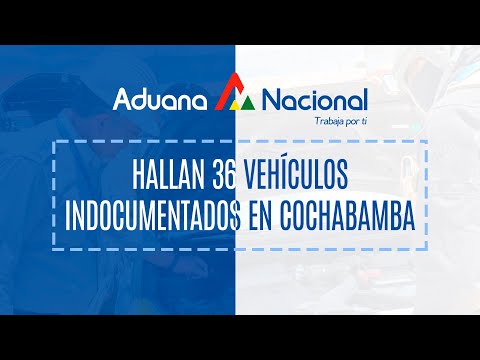 Hallan 36 vehículos indocumentados en Cochabamba