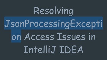 Resolving JsonProcessingException Access Issues in IntelliJ IDEA