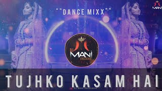 Tujhko Kasam Hai - DJ Mani Exclusive______Use__Headphones