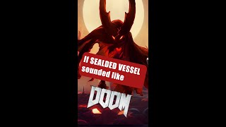 What If Sealed Vessel Sounded Like Doom