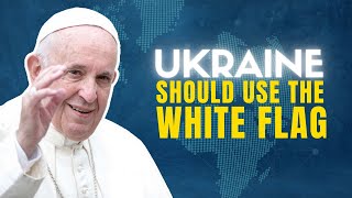 Pope Pushes Ukraine To Negotiate Says Kiev Is Failing And Will Only Suffer More 