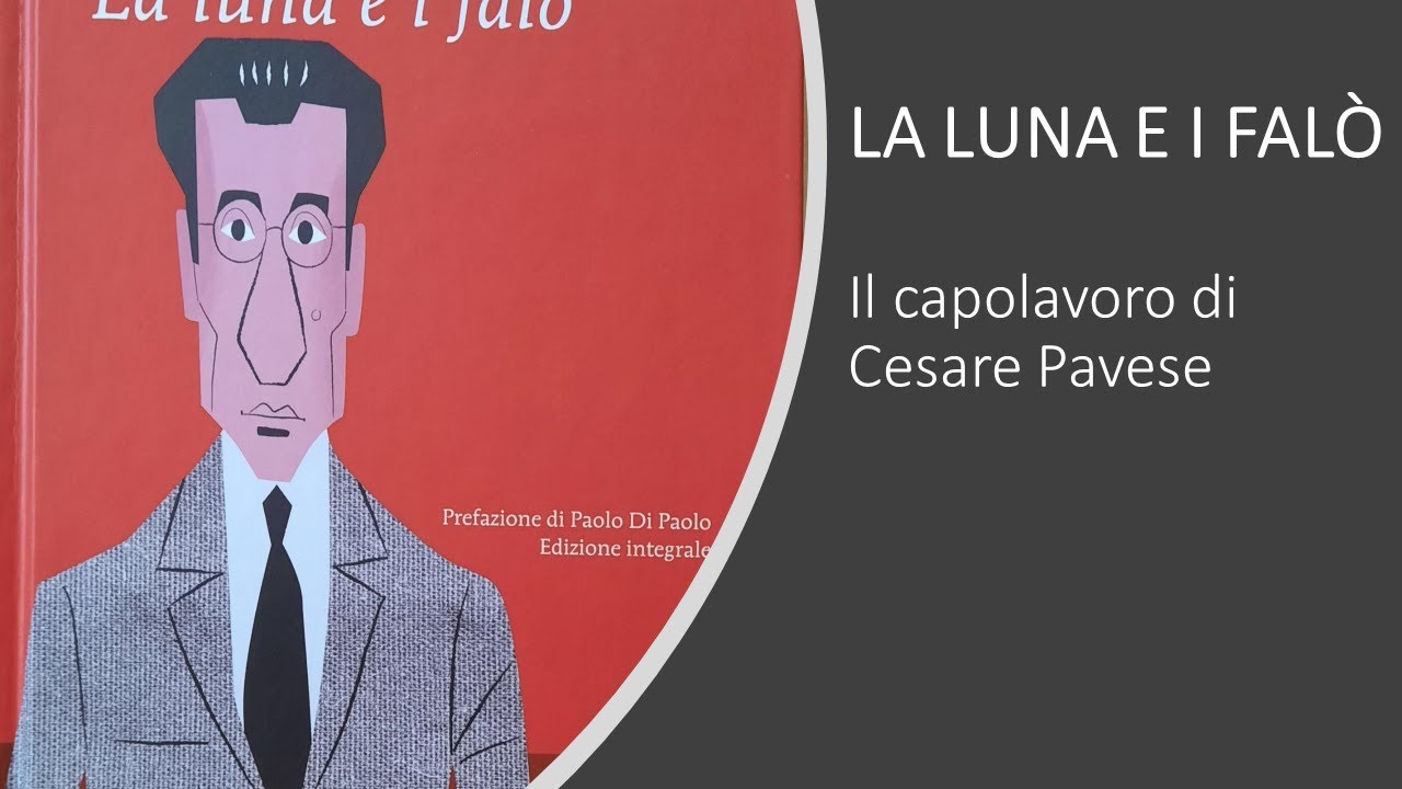 La luna e i falò - probabilmente il capolavoro di Pavese. - YouTube
