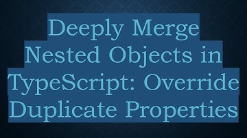 Deeply Merge Nested Objects in TypeScript: Override Duplicate Properties